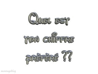 Quel est ton chiffre que tu prèféree???
